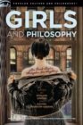 Image for Girls and Philosophy : This Book Isn&#39;t a Metaphor for Anything