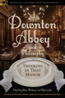 Image for Downton Abbey and Philosophy