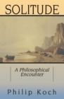 Image for Solitude: A Philosophical Encounter.