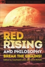 Image for Red Rising and Philosophy : Break the Chains!