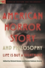 Image for American horror story and philosophy  : life is but a nightmare