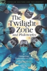 Image for The Twilight Zone and Philosophy : A Dangerous Dimension to Visit