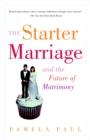 Image for The Starter Marriage and the Future of Matrimony
