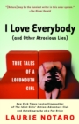 Image for I Love Everybody (and Other Atrocious Lies) : True Tales of a Loudmouth Girl