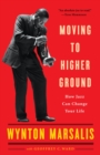 Image for Moving to higher ground  : how jazz can change your life