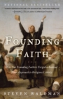 Image for Founding Faith : How Our Founding Fathers Forged a Radical New Approach to Religious Liberty