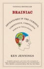 Image for Brainiac : Adventures in the Curious, Competitive, Compulsive World of Trivia Buffs