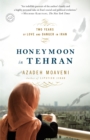 Image for Honeymoon in Tehran : Two Years of Love and Danger in Iran