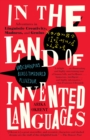 Image for In the Land of Invented Languages : Adventures in Linguistic Creativity, Madness, and Genius