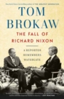 Image for The Fall of Richard Nixon : A Reporter Remembers Watergate