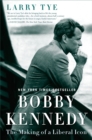 Image for Bobby Kennedy  : the making of a liberal icon