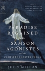 Image for Paradise Regained, Samson Agonistes, and the Complete Shorter Poems