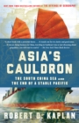 Image for Asia&#39;s cauldron  : the South China Sea and the end of a stable Pacific