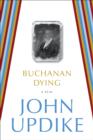 Image for Buchanan dying: a play