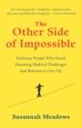 Image for Other Side of Impossible: Ordinary People Who Faced Daunting Medical Challenges and Refused to Give Up