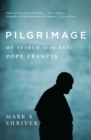 Image for Pilgrimage  : my search for the real Pope Francis