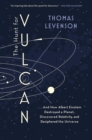 Image for Hunt for Vulcan: . . . And How Albert Einstein Destroyed a Planet, Discovered Relativity, and Deciphered the Universe