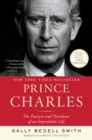 Image for Prince Charles: The Passions and Paradoxes of an Improbable Life