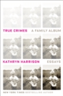 Image for True Crimes: A Family Album