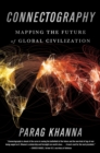 Image for Connectography : Mapping the Future of Global Civilization