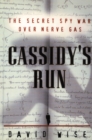 Image for Cassidy&#39;s Run : The Secret Spy War Over Nerve Gas