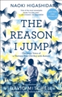 Image for The reason I jump: the inner voice of a thirteen-year-old boy with autism