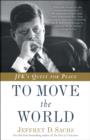 Image for To move the world: JFK&#39;s quest for peace