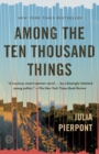 Image for Among the Ten Thousand Things: A Novel