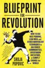 Image for Blueprint for Revolution: How to Use Rice Pudding, Lego Men, and Other Nonviolent Techniques to Galvanize Communities, Overthrow Dictators, or Simply Change the World