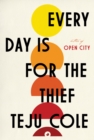Image for Every day is for the thief  : fiction