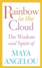Image for Rainbow in the Cloud: The Wisdom and Spirit of Maya Angelou