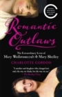 Image for Romantic Outlaws: The Extraordinary Lives of Mary Wollstonecraft and Her Daughter Mary Shelley