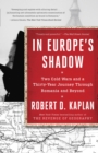 Image for In Europe&#39;s Shadow: Two Cold Wars and a Thirty-Year Journey Through Romania and Beyond