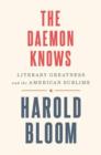 Image for The daemon knows  : literary greatness and the American sublime