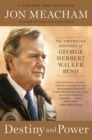Image for Destiny and power: the American odyssey of George Herbert Walker Bush