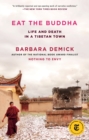 Image for Eat the Buddha: life and death in a Tibetan town