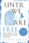 Image for Until We Are Free: My Fight for Human Rights in Iran