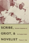 Image for Scribe, Griot and Novelist : Narrative Interpreter of the Songhay Empire