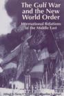 Image for The Gulf War and the New World Order : International Relations of the Middle East