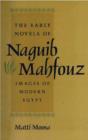Image for The early novels of Naguib Mahfouz  : images of modern Egypt