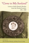 Image for Come to My Sunland : Letters of Julia Daniels Moseley from the Florida Frontier, 1882-86