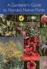 Image for A Gardener&#39;s Guide to Florida&#39;s Native Plants