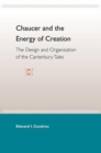Image for Chaucer And The Energy Of Creation: The Design And Organization Of The Can Tales