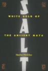 Image for Salt : White Gold of the Ancient Maya