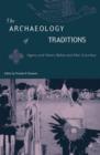 Image for The Archaeology Of Traditions: Agency And History Before And After Columbia