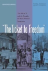 Image for The ticket to freedom  : the NAACP and the struggle for Black political integration