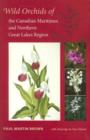 Image for Wild orchids of the Canadian Maritimes and the Northern Great Lakes Region