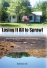 Image for Losing it All to Sprawl : How Progress Ate My Cracker Landscape