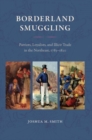 Image for Borderland Smuggling : Patriots, Loyalists, and Illicit Trade in the Northeast, 1783-1820