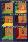 Image for Autofiction and Advocacy in the Francophone Caribbean